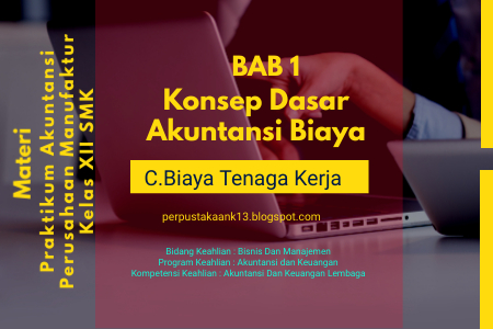 Materi PAPM Bab 1 Konsep Dasar Akuntansi Biaya, C.Biaya Tenaga Kerja