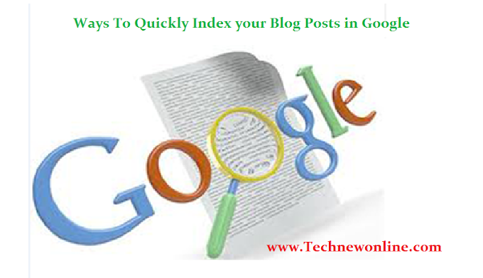 Ways To Quickly Index Your Blog Posts In Google