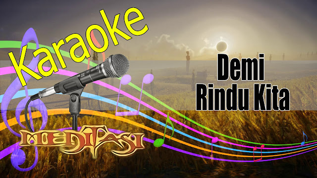 Meditasi - Demi Rindu Kita - Karaoke Tanpa Vokal