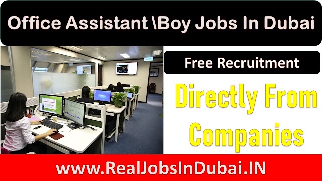  Office Assistant Jobs In Dubai  | Office Boy Jobs In UAE | 