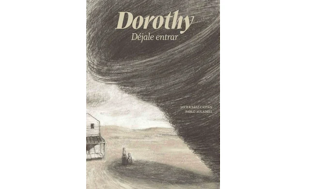 Portada del álbum ilustrado por Pablo Auladell y Javier Sáez Castán, Dorothy, déjale entrar