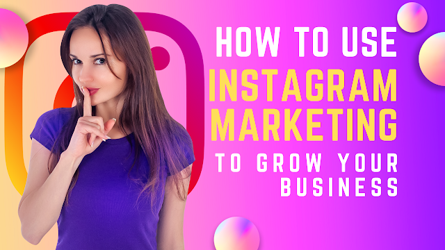 How to Use Instagram Marketing to Grow Your Business