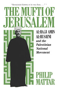 The Mufti of Jerusalem – Al–Hajj Amin Al–Husayni & The Palestinian National Movement Rev (Paper)