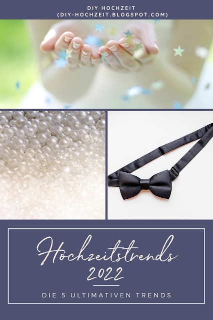 DIY Hochzeit Blog: Hochzeitstrends 2022