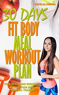 30 Days Fit Body Meal And Workout Plan: Become Your Own Personal Trainer, Your Best Home Workout Guide by Natalia Zorina