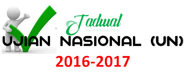 Jadwal Ujian Nasional (UN) 2016/2017 Jenjang SMP/MTS, SMA/MA dan SMK/MAK