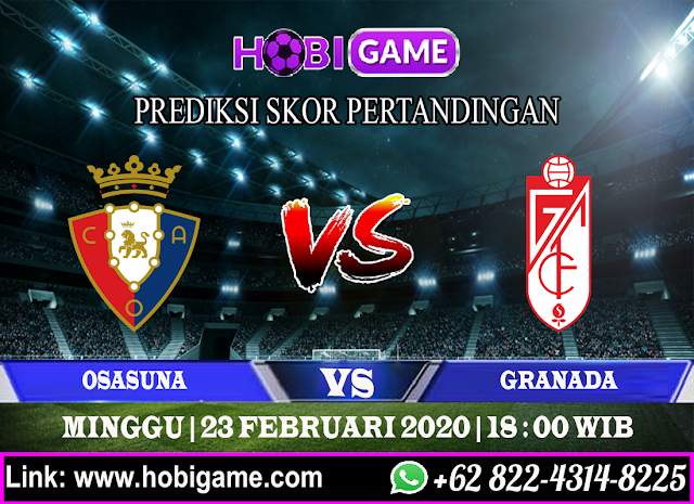 PREDIKSI OSASUNA VS GRANADA 23 FEBRUARI 2020