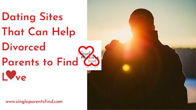 Dating Sites That Can Help Divorced Parents to Find Love