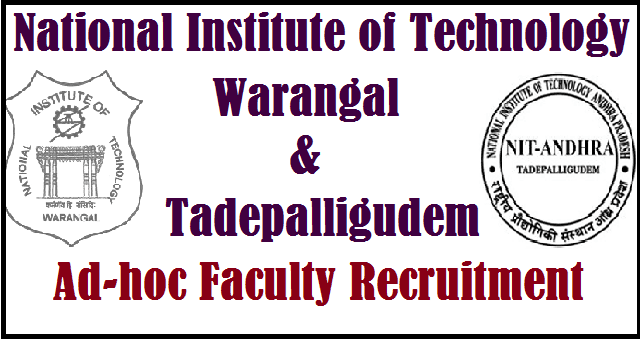 AP State, TS State, AP & TS Notification, National Institute of Technology, NIT Warangal, NIT Tadepalligudem, Ad-hoc Faculty, 
