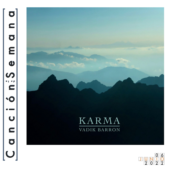 Canción de la semana: "Karma" de Vadik Barrón
