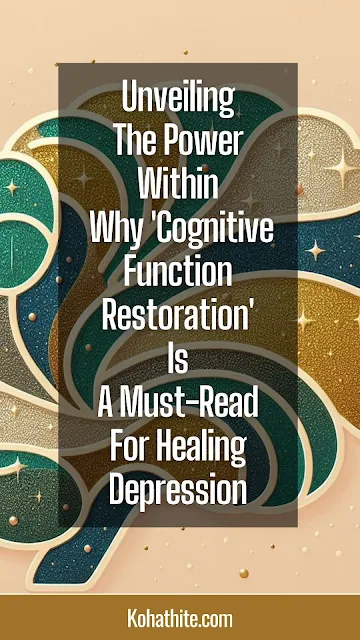 Unveiling The Power Within | Why 'Cognitive Function Restoration' Is A Must-Read For Healing Depression