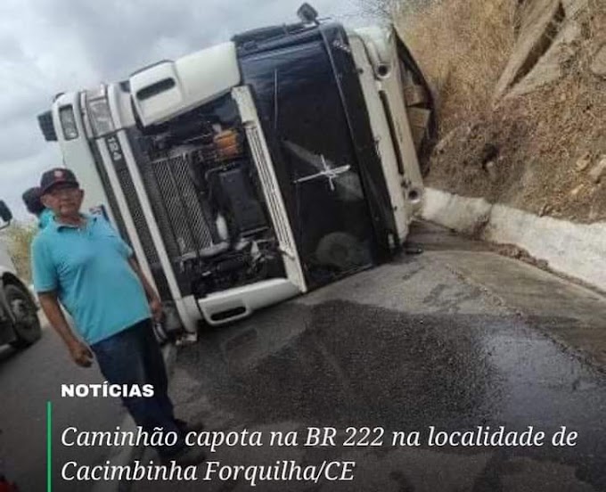 Caminhão tomba na BR 222 próximo a Cacimbinha Forquilha/CE.