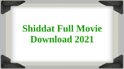 Shiddat Full Movie Download HD 480p, 720p, 1080p