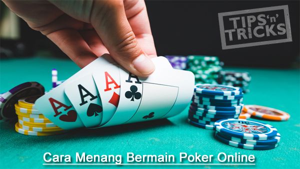 4 Tips Poker Online Agar Menang Terus