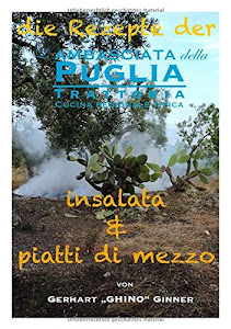 die Rezepte der L'Ambasciata della Puglia / Die Rezepte der L'Ambasciata della Puglia III.: insalata & piatti di mezzo