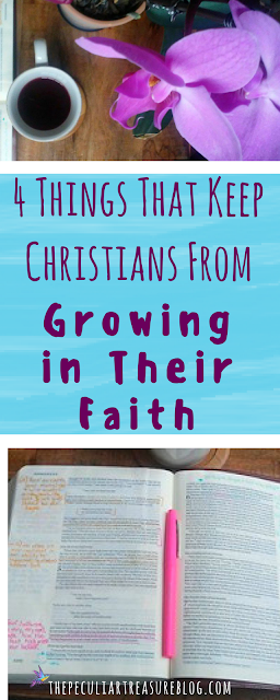 Are you growing in your faith? Here are 4 things that can keep you from growing in your faith. Do any of these sound like you?