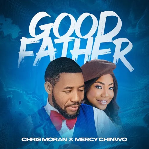 (Official Video) Chris Morgan X Mercy Chinwo – Good Father