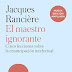 'El Maestro Ignorante', Jaques Rancière