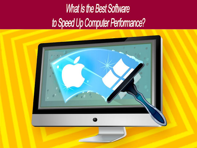 What Is the Best Software to Speed Up Computer Performance?