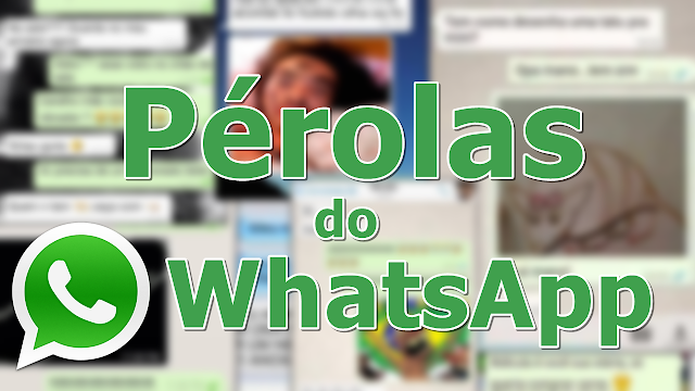 10 Pérolas do WhatsApp, As Conversas mais Bizarras