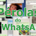 10 Pérolas do WhatsApp, As Conversas mais Bizarras