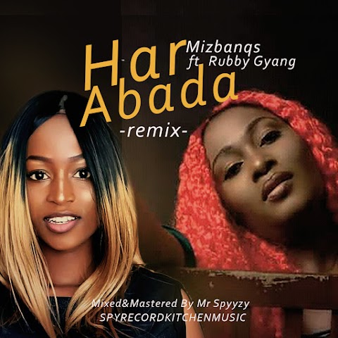 MUSIC: HAR ABADA REMIX - Mizbanq ft. Ruby Gyang (prod. Mr Spyz) @Rubygyang