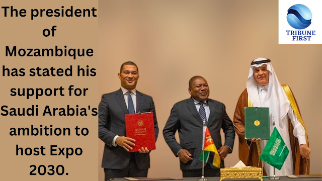 The president of Mozambique declares support for Saudi Arabia's application to host Expo 2030