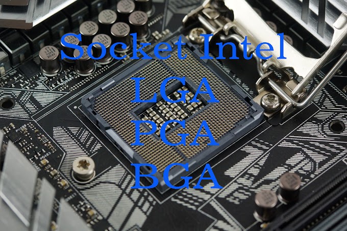 Perbedaan Soctket LGA, PGA, BGA di Processor Intel