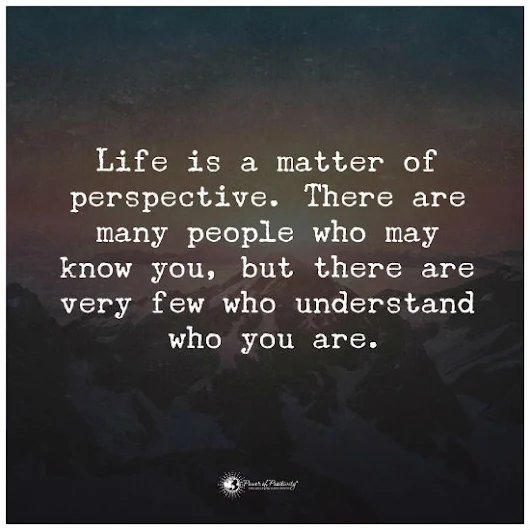 Image: Life is a matter of perspective, There are many people who may ...