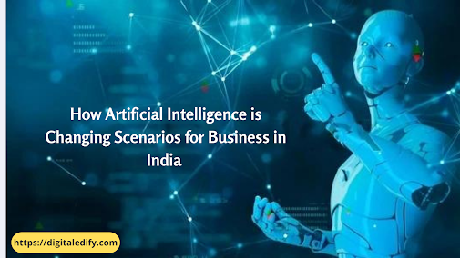 How Artificial Intelligence is Changing Scenarios for Business in India
