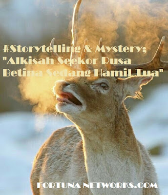 <img src="#Storytelling & Mystery.jpg" alt="#Storytelling & Mystery;"Alkisah Seekor Rusa Betina Sedang Hamil Tua" ">