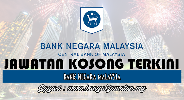 Jawatan Kosong di Bank Negara Malaysia (BNM) - 2 March ...