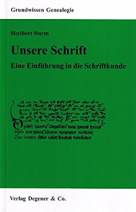 Unsere Schrift: Eine Einführung in die Entwicklung ihrer Stilformen. Dt. /Lat.: Eine Einführung in die Schriftkunde