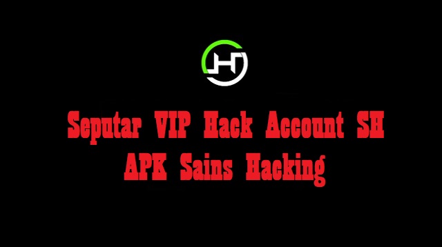 VIP Hack Account SH APK Sains Hacking