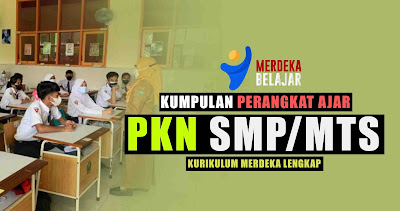 Kumpulan Perangkat Ajar Kurikulum Merdeka PKN SMP/MTs Lengkap !