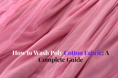 How to Wash Poly Cotton?