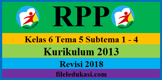 Rpp K13 Revisi 2018 Kelas 6 Tema 5 Edisi Terkini