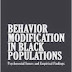 Behavior Modification in Black Populations: Psychosocial Issues and Empirical Findings