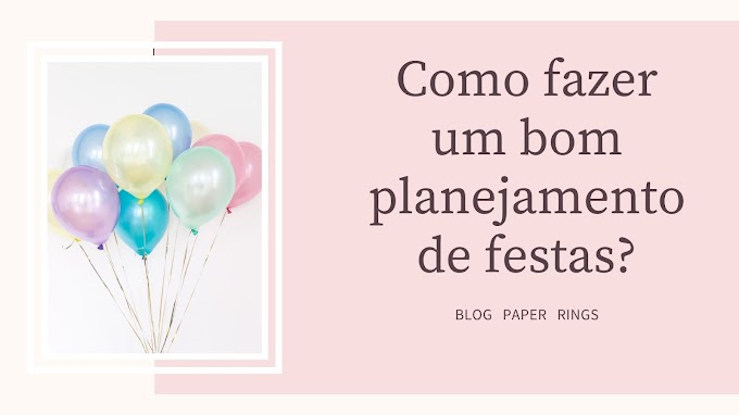 Como planejar uma festa incrível?