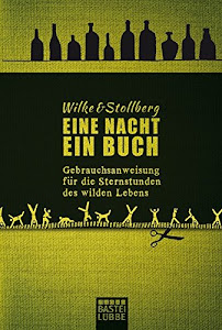 Eine Nacht - Ein Buch: Gebrauchsanweisung für die Sternstunden des wilden Lebens