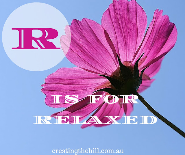 The A-Z of Positive Personality Traits - R is for Relaxed - www.crestingthehill.com.au