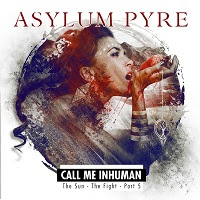 pochette ASYLUM PYRE call me inhuman (the sun - the fight - part 5) 2023