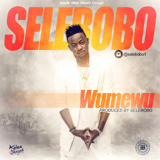 NewCut: Selebobo - Wumewu download latest music