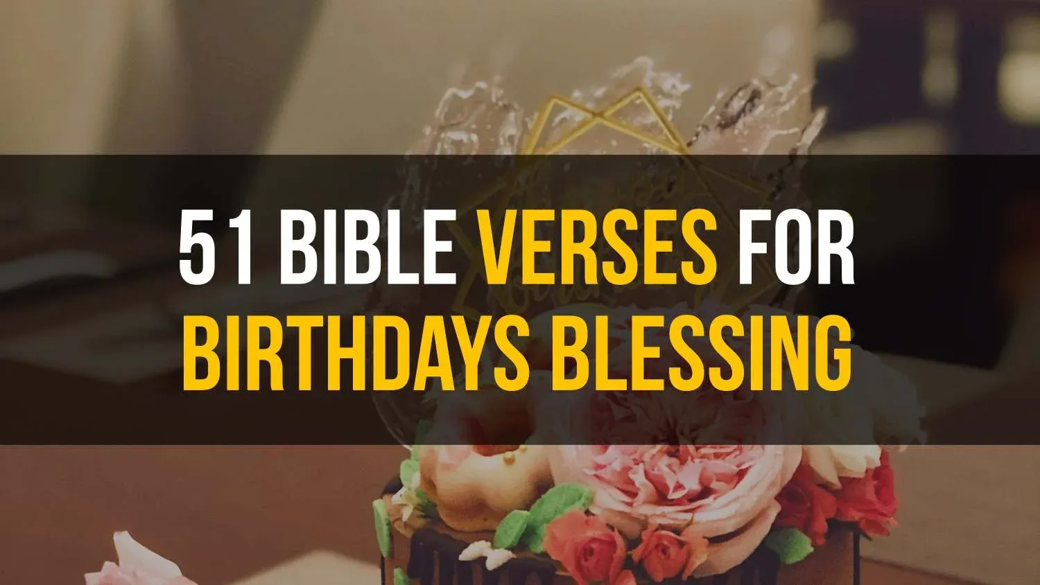 51 Bible verses for birthday, Bible verses for birthdays blessing