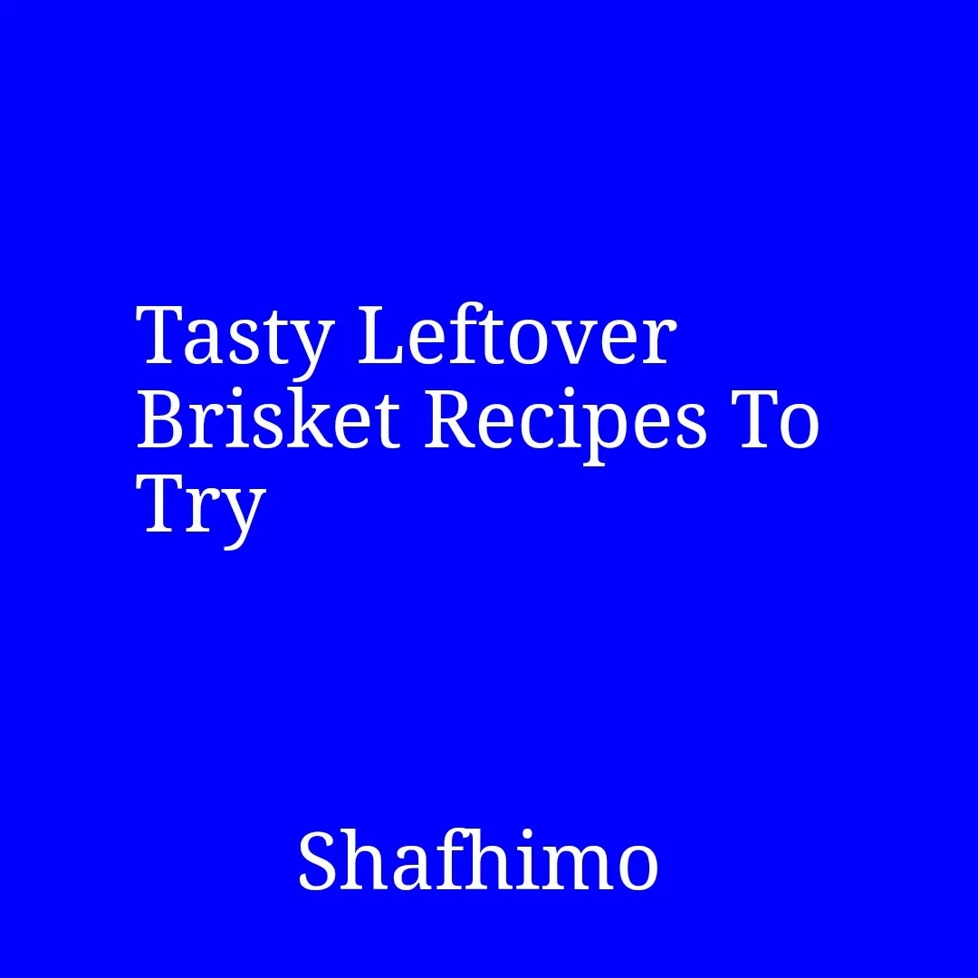 Tasty Leftover Brisket Recipes To Try