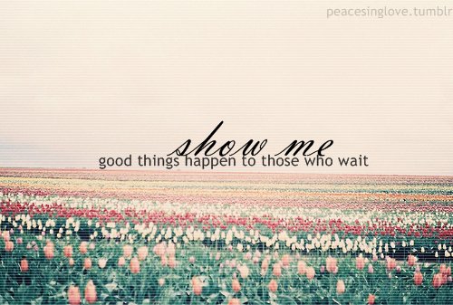 Waiting For Love Quotes Tumblr Waiting quotes