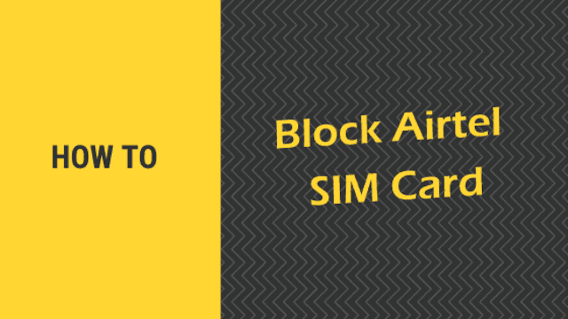 how to block airtel sim online india, how to block sim card airtel, how to block airtel prepaid sim, how to block airtel sim card online