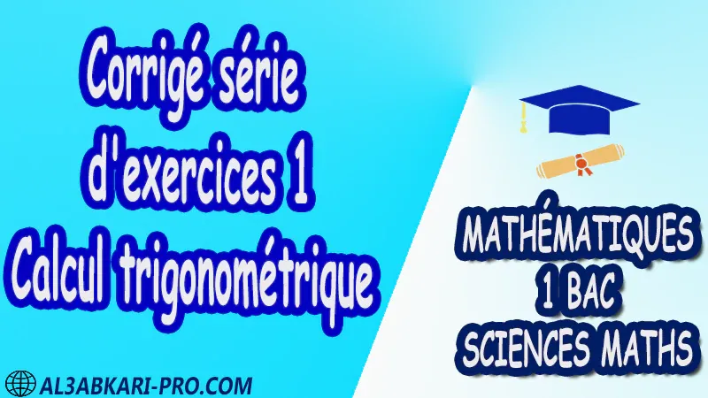 Calcul trigonométrique Mathématiques , Mathématiques biof , 1ère BAC , Sciences Mathématiques BIOF , mathématiques , 1ère Bac Sciences Mathématiques , exercice de math , exercices de maths , maths en ligne , prof de math , exercice de maths , math exercice , maths , maths en ligne , maths inter , superprof maths , professeur math , cours de maths à distance , Fiche pédagogique, Devoir de semestre 1 , Devoirs de semestre 2 , maroc , Exercices corrigés , Cours , résumés , devoirs corrigés , exercice corrigé , prof de soutien scolaire a domicile , cours gratuit , cours gratuit en ligne , cours particuliers , cours à domicile , soutien scolaire à domicile , les cours particuliers , cours de soutien , des cours de soutien , les cours de soutien , professeur de soutien scolaire , cours online , des cours de soutien scolaire , soutien pédagogique