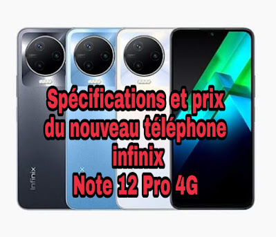 Spécifications et prix du nouveau téléphone infinix Note 12 Pro 4G