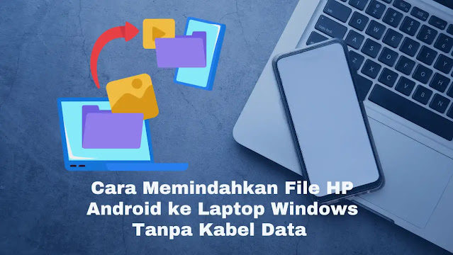 Cara Memindahkan File HP Android ke Laptop Windows Tanpa Kabel Data (Via WiFi FTP Server)